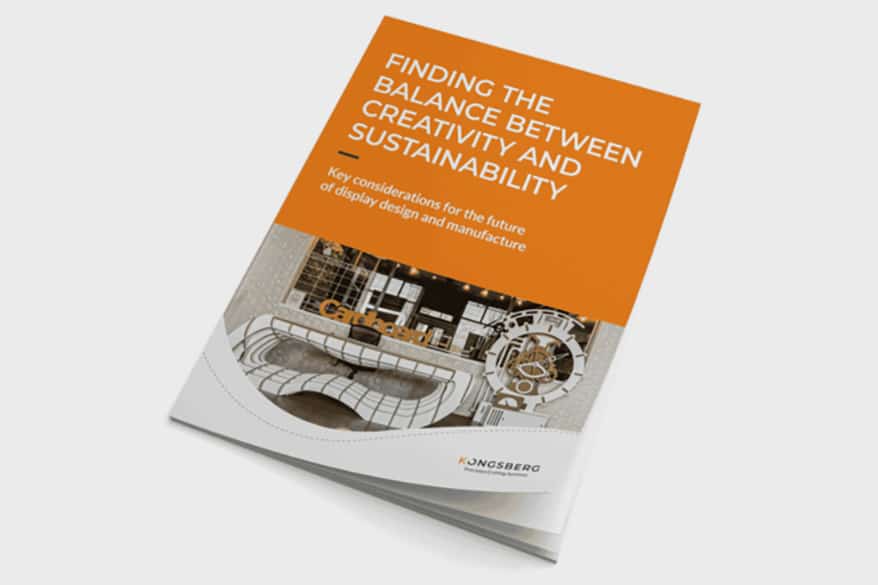 Kongsberg Precision Cutting Systems' new industry whitepaper, "Finding the Balance Between Creativity and Sustainability: Key considerations for the future of display design and manufacture."